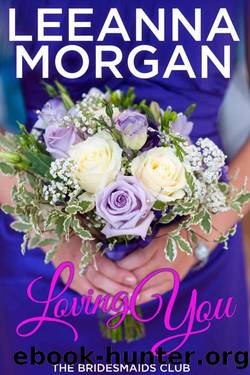 Loving You (The Bridesmaids Club 2) by Leeanna Morgan