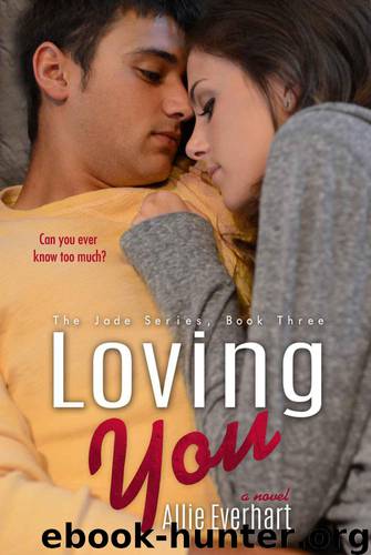 Loving You (The Jade Series #3) by Everhart Allie