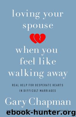 Loving Your Spouse When You Feel Like Walking Away by Gary Chapman