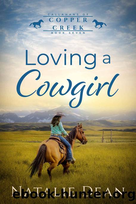 Loving a Cowgirl (Callahans of Copper Creek Book 7) by Natalie Dean