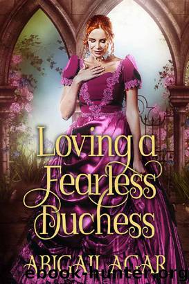 Loving a Fearless Duchess: A Historical Regency Romance Book by Abigail Agar