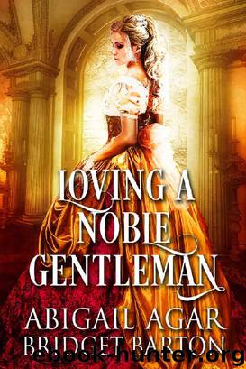 Loving a Noble Gentleman by Abigail Agar & Bridget Barton