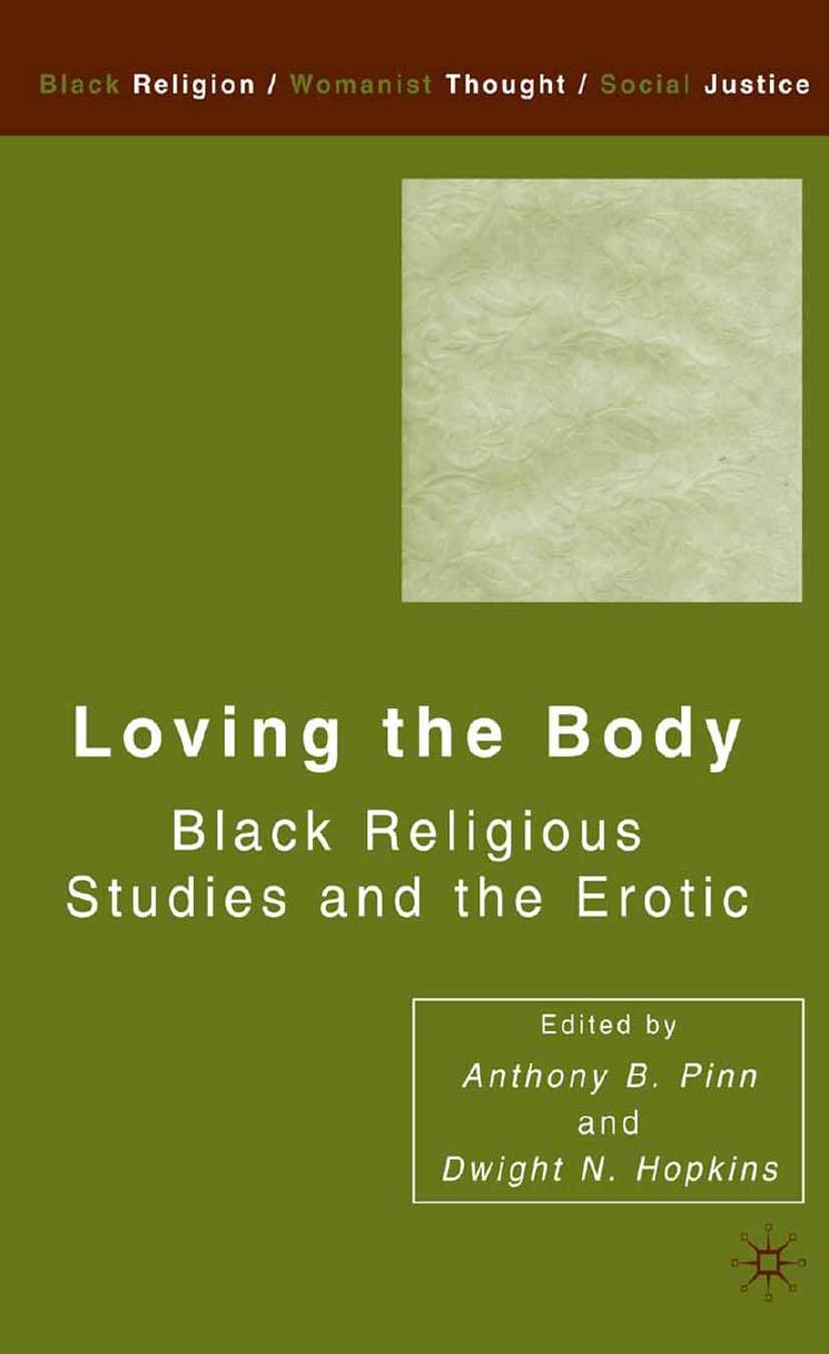 Loving the Body: Black Religious Studies and the Erotic by Unknow