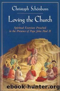 Loving the Church: Retreat to John Paul II and the Papal Household by Schoenborn Cardinal Christoph