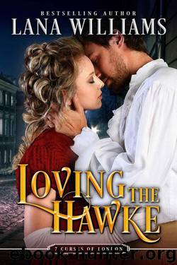 Loving the Hawke (The Seven Curses of London Book 1) by Williams Lana
