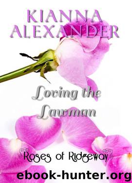 Loving the Lawman (Roses of Ridgeway) by Alexander Kianna