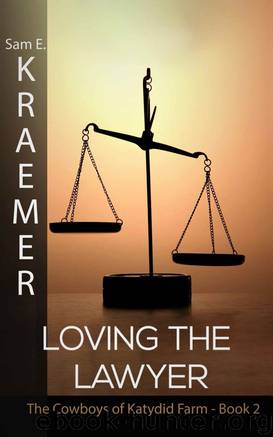Loving the Lawyer (The Cowboys of Katydid Farm Book 2) by Sam E. Kraemer