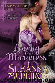 Loving the Marquess (Landing a Lord Book 1) by Suzanna Medeiros