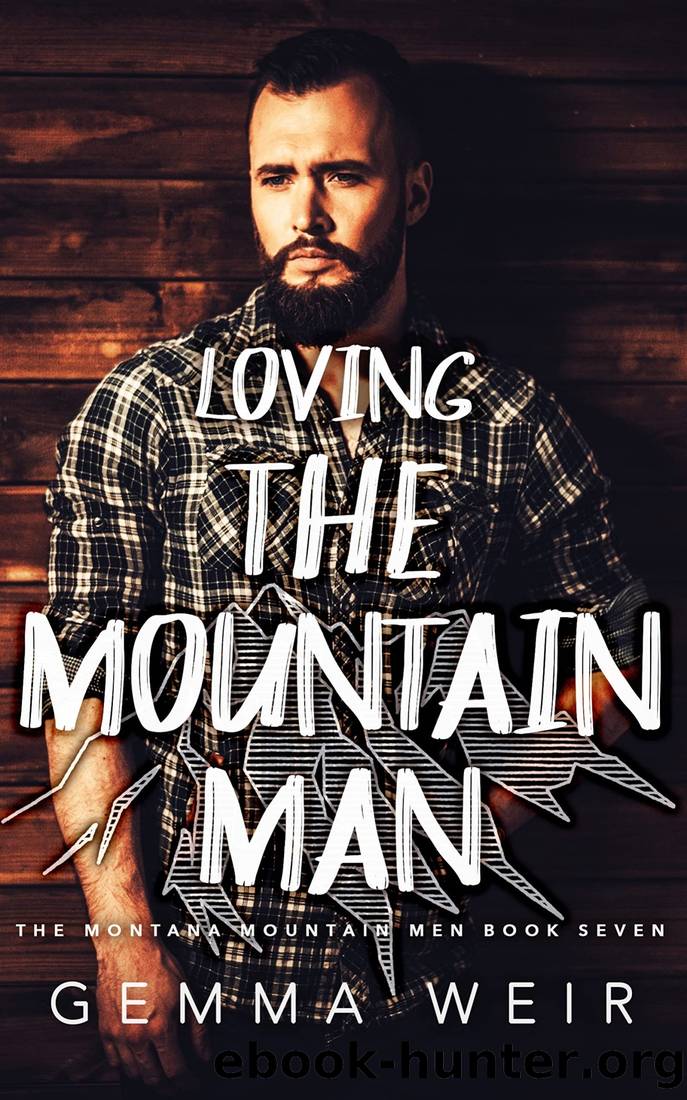 Loving the Mountain Man (Montana Mountain Men Book 7) by Gemma Weir
