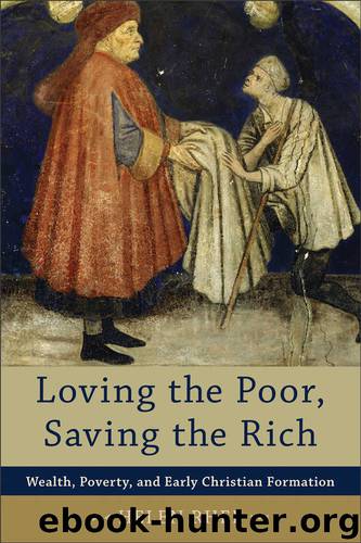 Loving the Poor, Saving the Rich: Wealth, Poverty, and Early Christian Formation by Helen Rhee