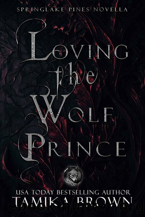 Loving the Wolf Prince: The Springlake Pines Pack (A Springlake Pines Novella Book 2) by Tamika Brown