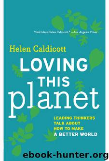 Loving this Planet by Helen Caldicott