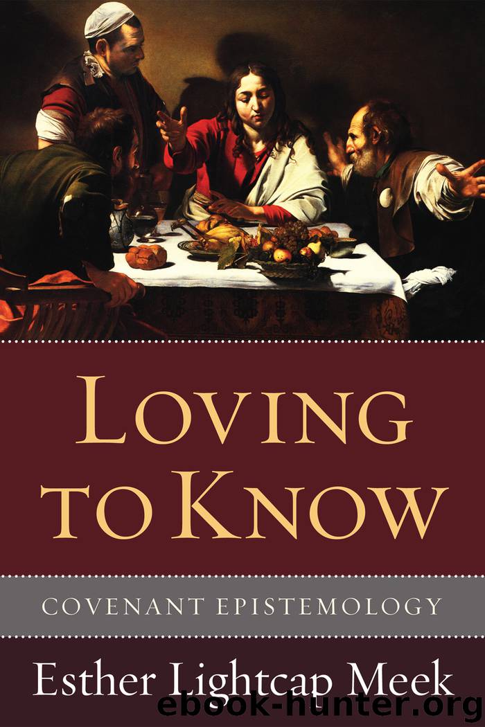 Loving to Know: Covenant Epistemology by Esther Lightcap Meek
