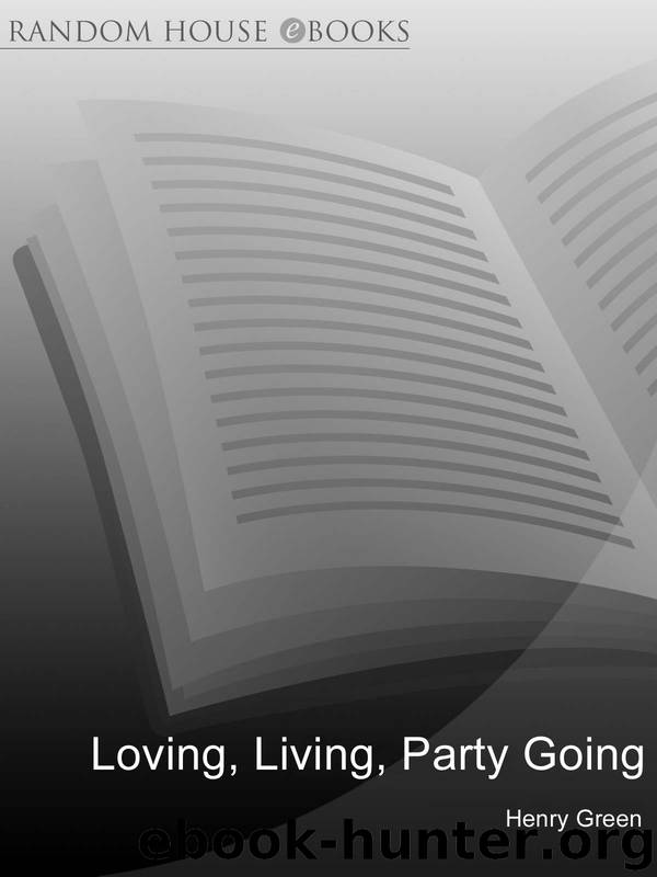 Loving, Living, Party Going by Henry Green