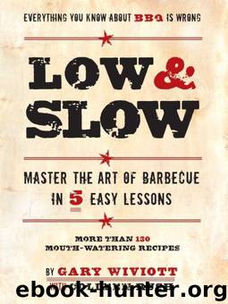 Low & Slow: Master the Art of Barbecue in 5 Easy Lessons by Rush Colleen & Wiviott Gary