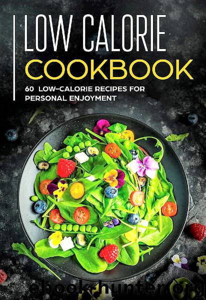 Low Calorie Cookbook: 60 Plus Low-Calorie Recipes for Personal, Family and Group Enjoyment by Giwah Osman