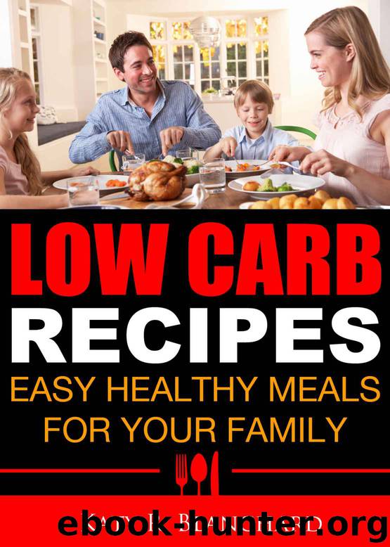 Low Carb Recipes: Easy Healthy Meals for Your Family by Katy R. Blanchard