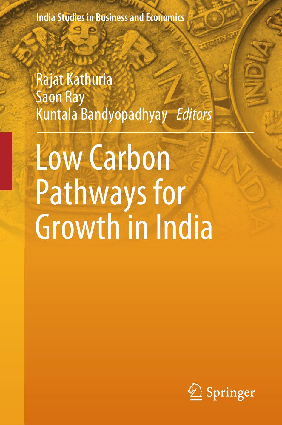 Low Carbon Pathways for Growth in India by Rajat Kathuria Saon Ray Kuntala Bandyopadhyay