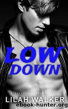 Low Down: A Dark High School Bully Romance (Suffolk Academy Book 2) by Lilah Walker