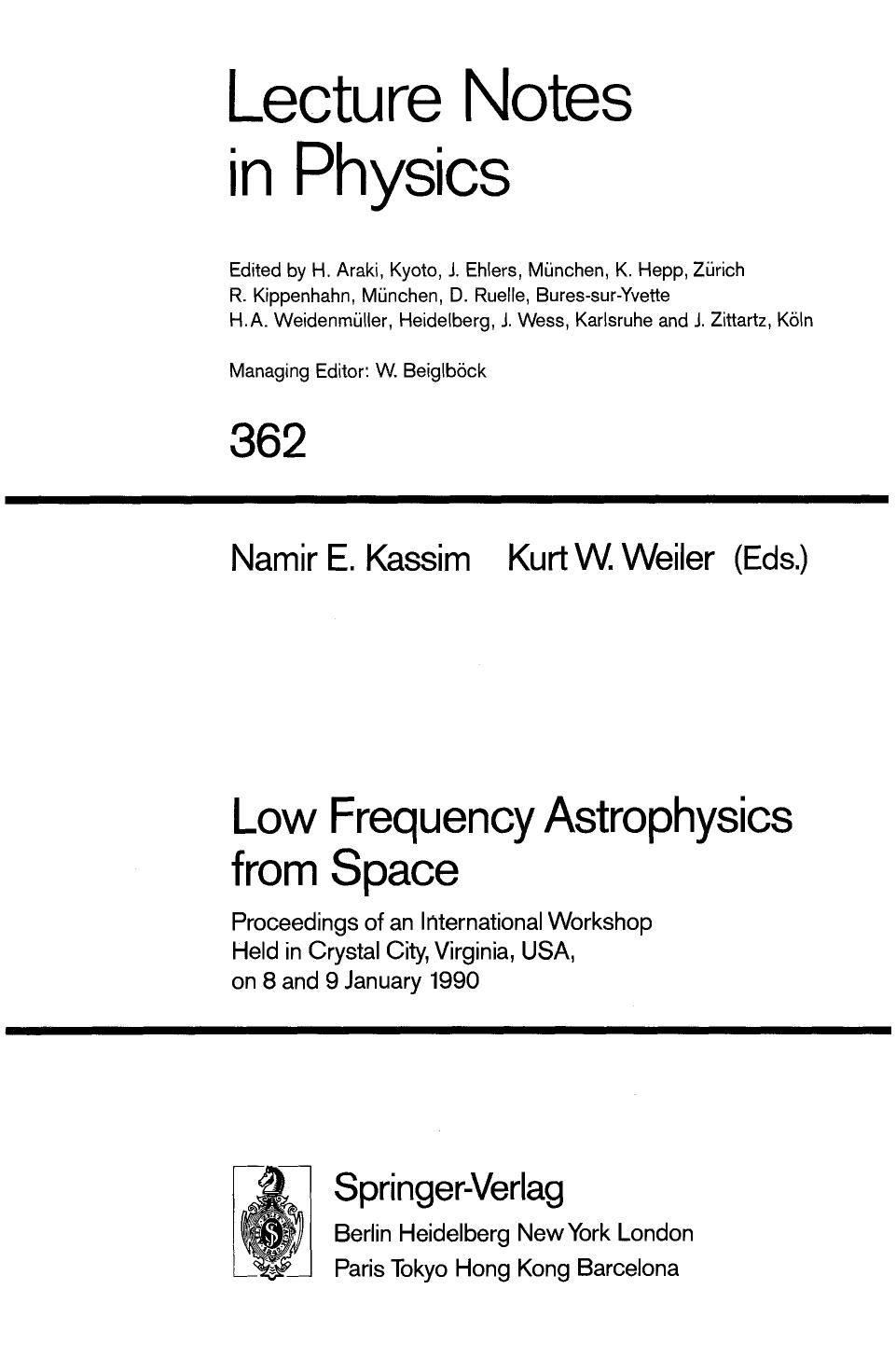 Low Frequency Astrophysics from Space: Proceedings of an International Workshop Held in Crystal City, Virginia, USA, on 8 and 9 January 1990 by M. L. Kaiser (auth.) Namir E. Kassim Kurt W. Weiler (eds.)
