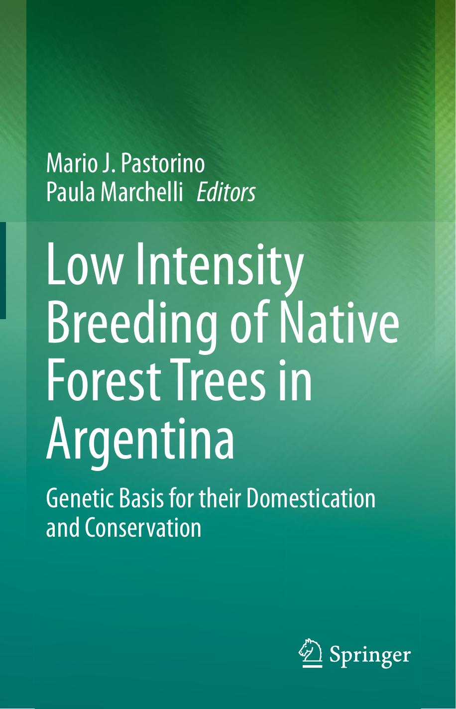 Low Intensity Breeding of Native Forest Trees in Argentina: Genetic Basis for their Domestication and Conservation by Mario J. Pastorino Paula Marchelli
