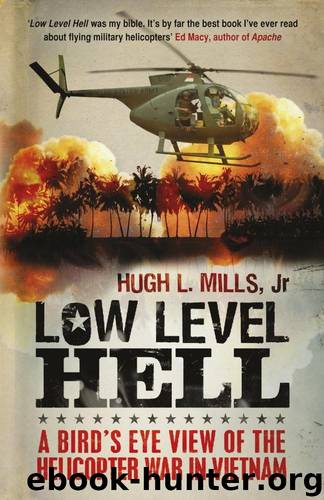 Low Level Hell: A Scout Pilot in the Big Red One by Hugh Mills