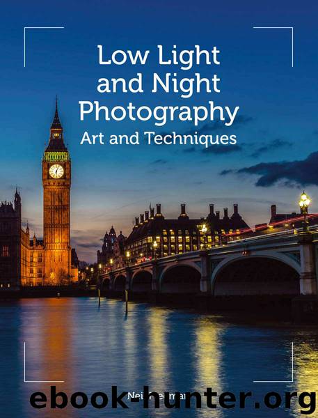 Low Light and Night Photography: Art and Techniques by Neil Freeman