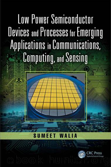 Low Power Semiconductor Devices and Processes for Emerging Applications in Communications, Computing, and Sensing (Devices, Circuits, and Systems) by Sumeet Walia