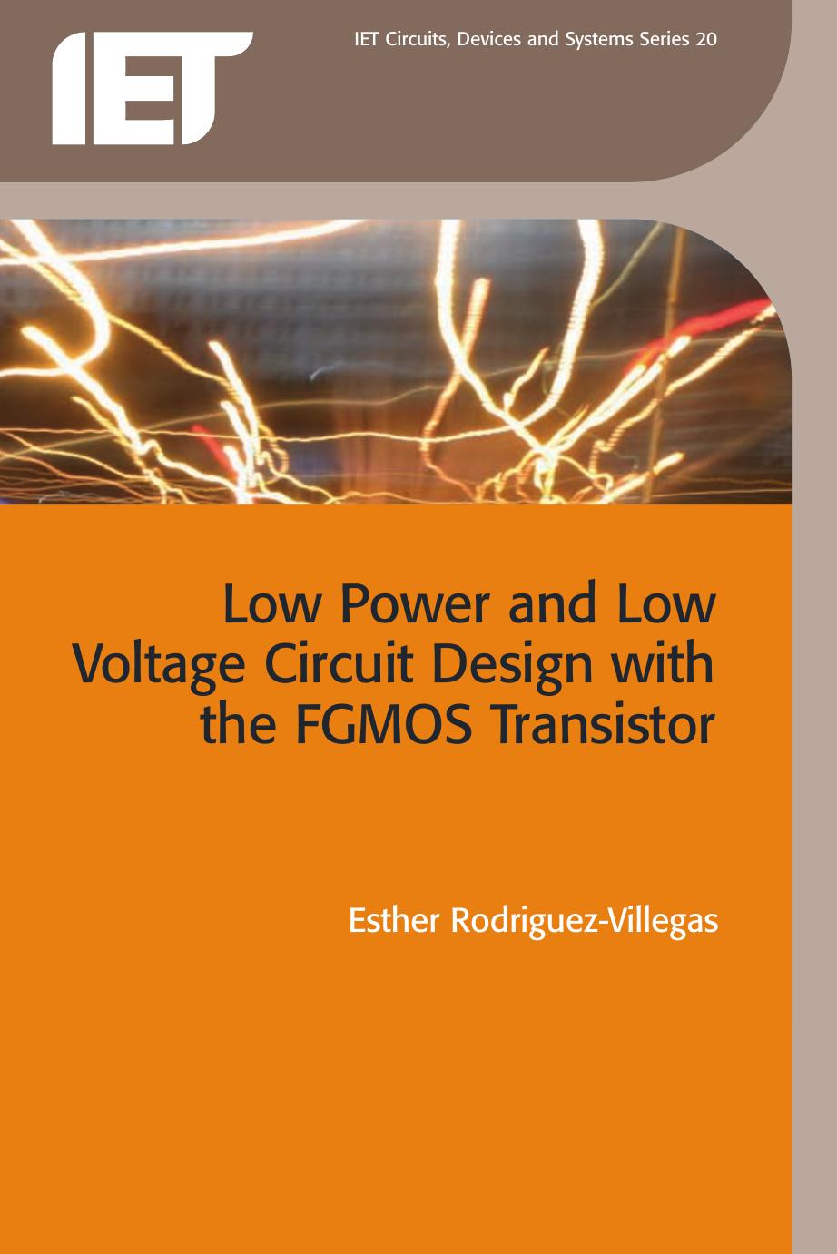 Low Power and Low Voltage Circuit Design with the FGMOS Transistor by Esther Rodriguez-Villegas