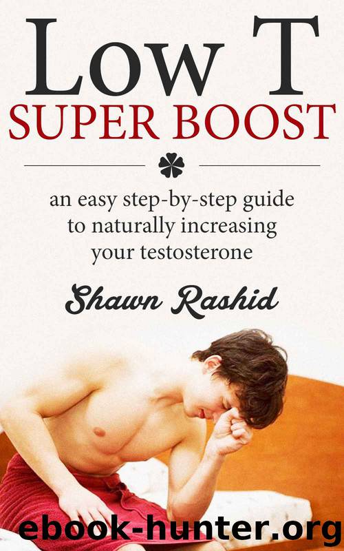 Low T Super Boost : An Easy Step by Step Guide to Naturally Increasing Your Testosterone
