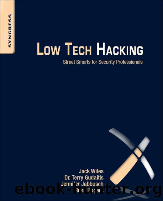 Low Tech HackingâStreet Smarts for Security Professionals by Jack Wiles & Terry Gudaitis & Jennifer Jabbusch & Russ Rogers & Sean Lowther