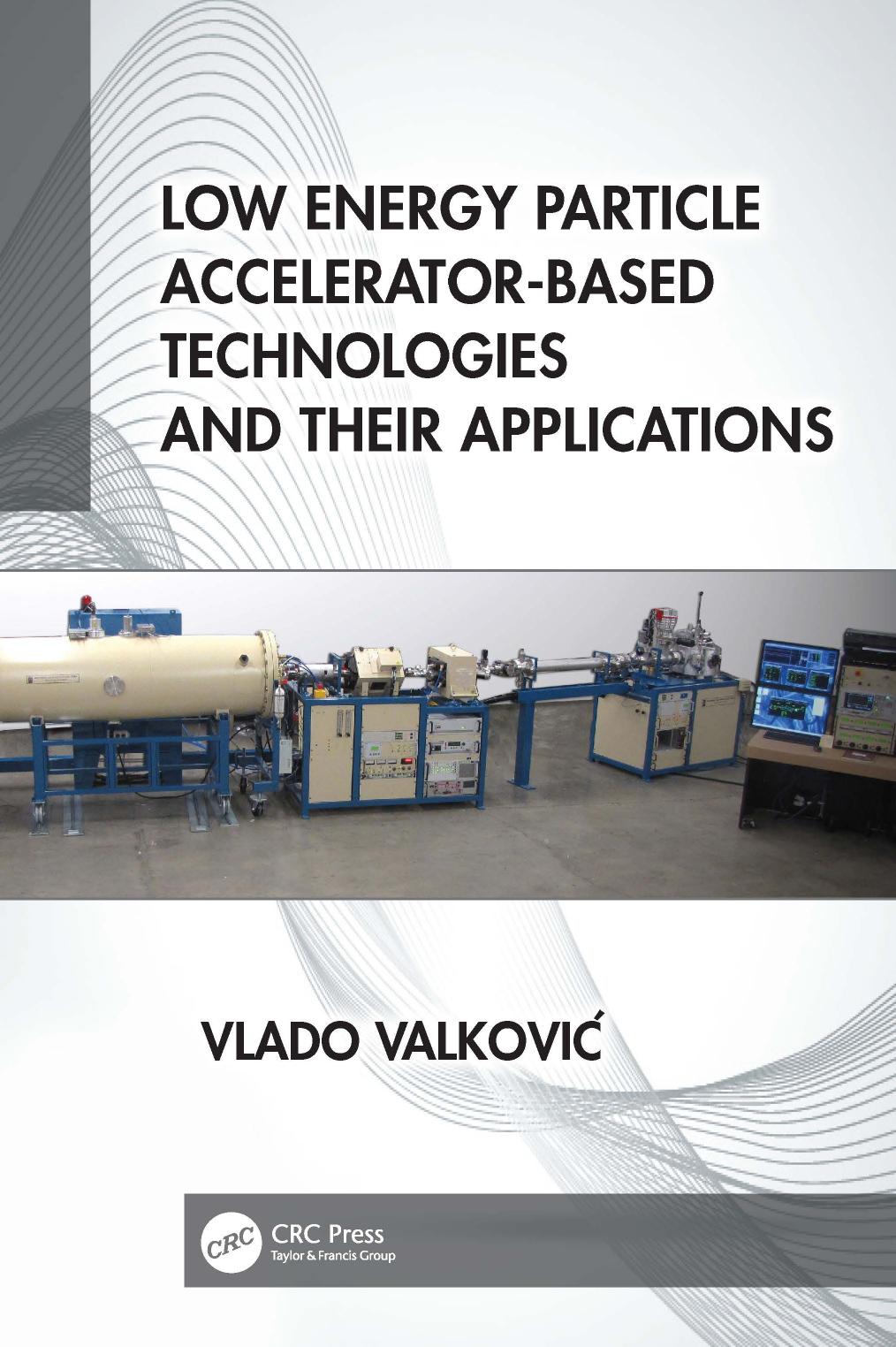 Low energy particle accelerator-based technologies and their applications by Vlado Valković