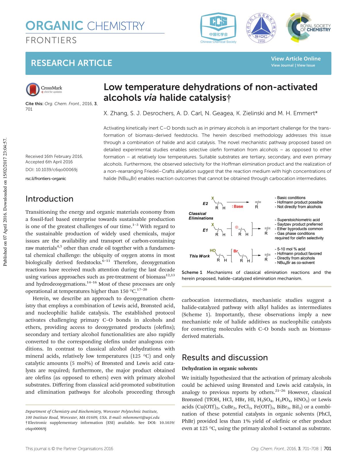 Low temperature dehydrations of non-activated alcohols via halide catalysis by X. Zhang S. J. Desrochers A. D. Carl N. Geagea K. Zielinski M. H. Emmert