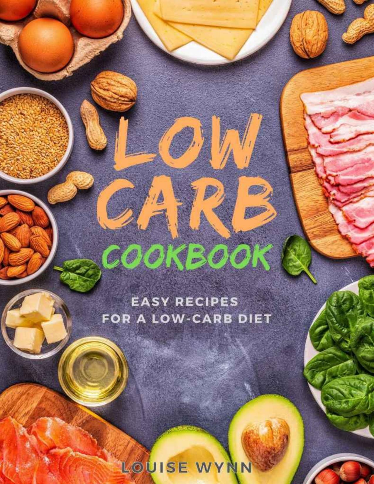 Low-Carb Cookbook: Easy Recipes for a Low-Carb Diet by Louise Wynn