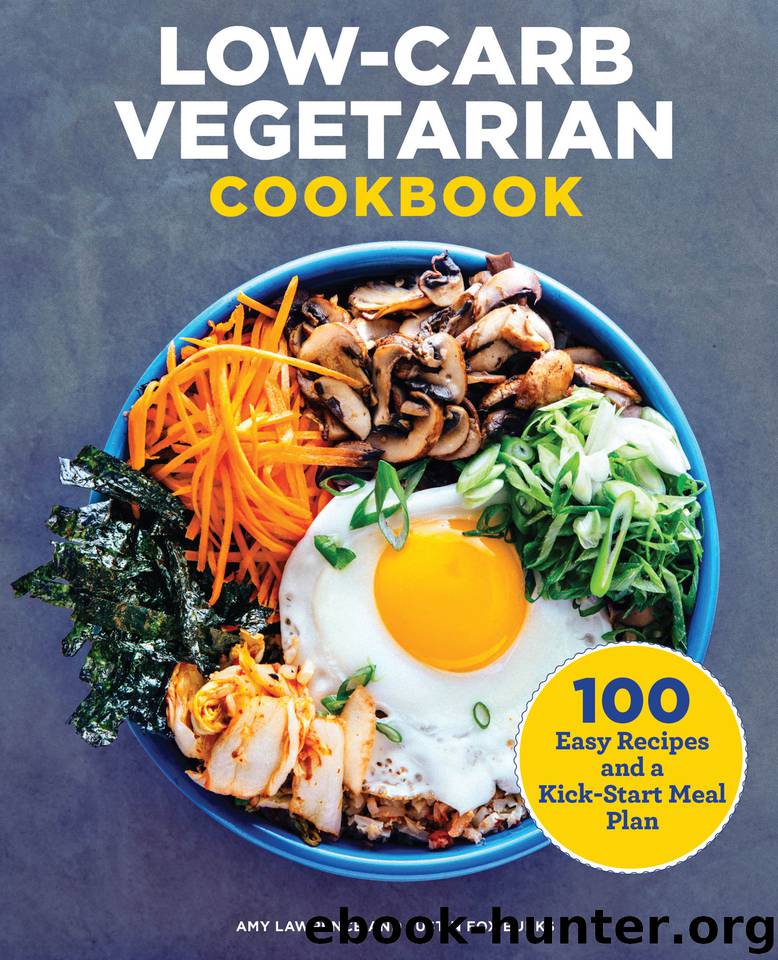 Low-Carb Vegetarian Cookbook: 100 Easy Recipes and a Kick-Start Meal Plan by Burks Justin Fox & Lawrence Amy