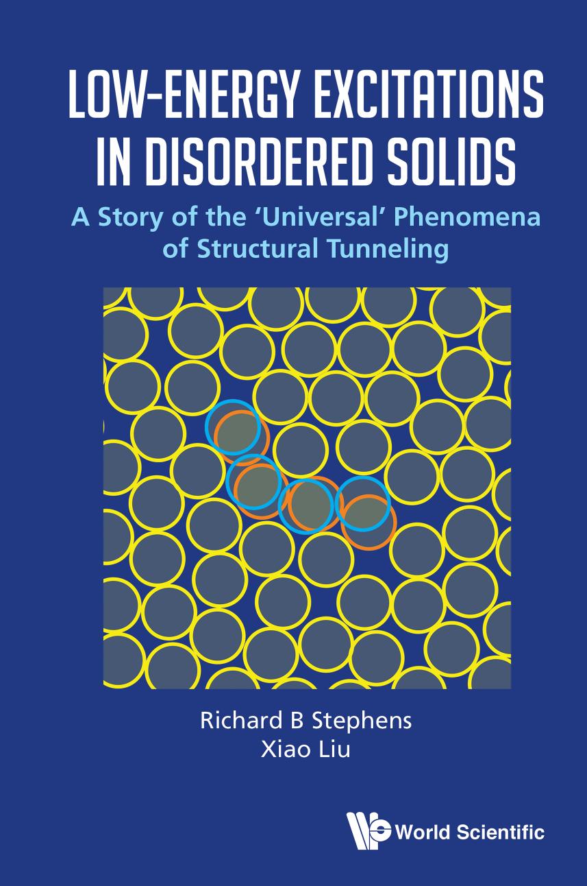Low-Energy Excitations in Disordered Solids : A Story of the 'Universal' Phenomena of Structural Tunneling (417 Pages) by Richard B Stephens && Xiao Liu