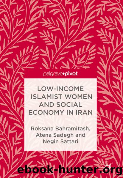 Low-Income Islamist Women and Social Economy in Iran by Roksana Bahramitash Atena Sadegh & Negin Sattari