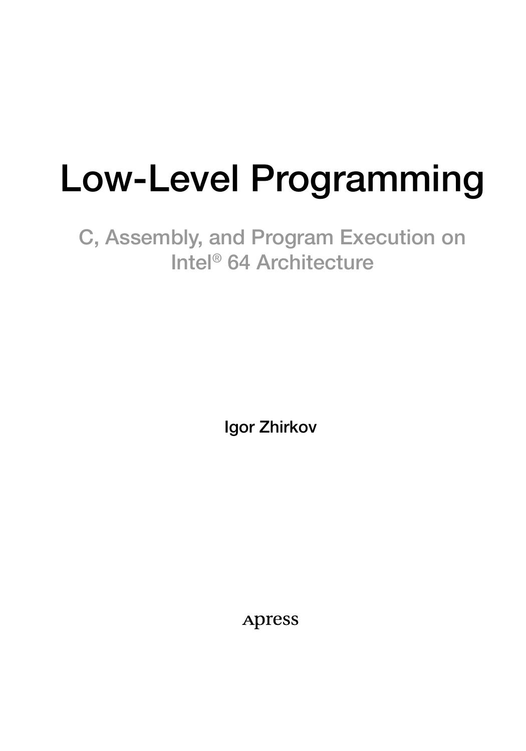 Low-Level Programming. C, Assembly and Program Execution on Intel Â® 64 Architecture by Igor Zhirkov