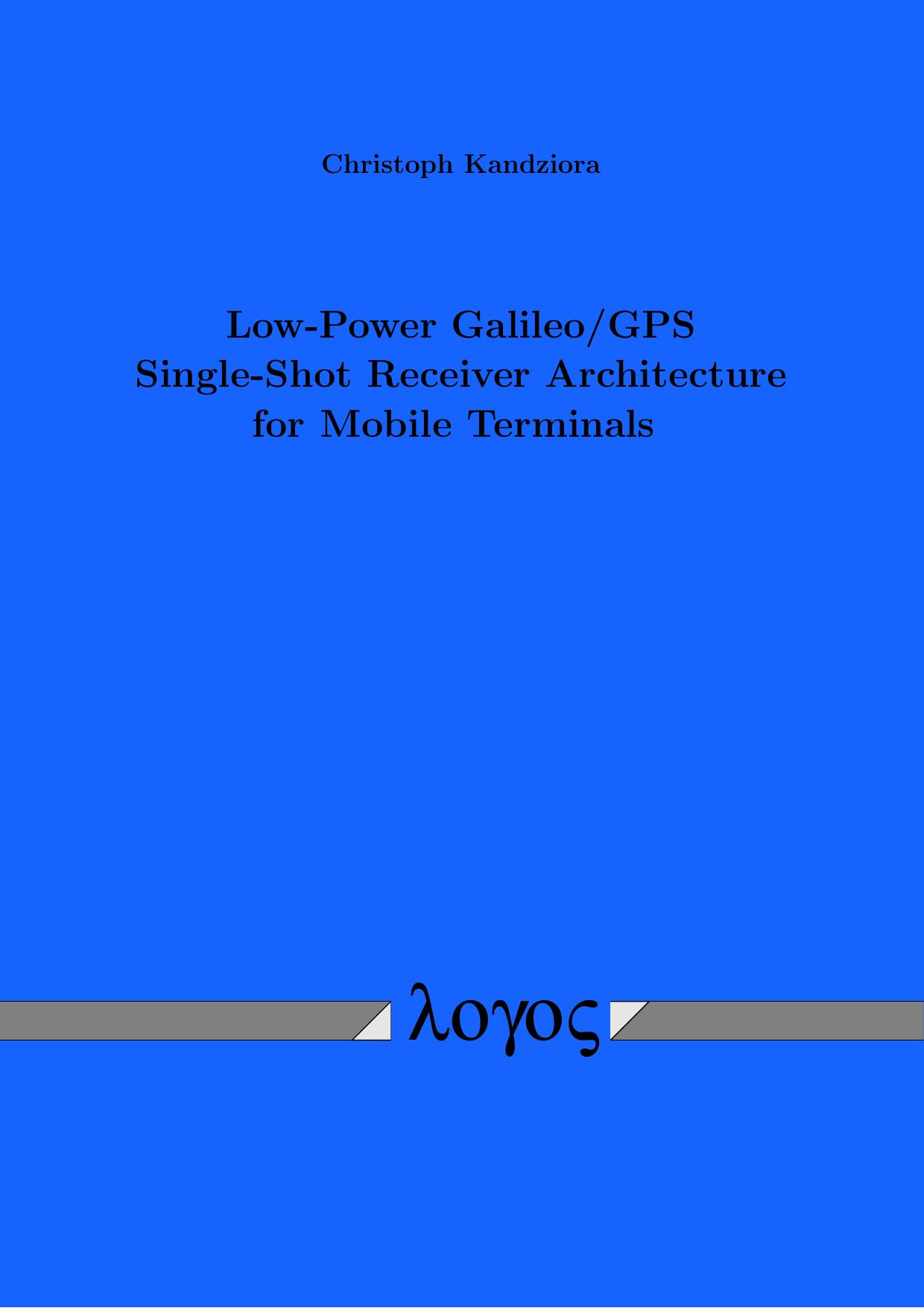 Low-Power Galileo/GPS Single-Shot Receiver Architecture for Mobile Terminals by Christoph Kandziora