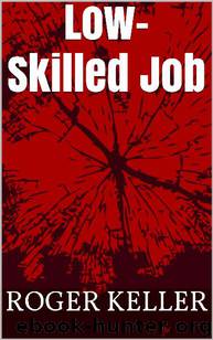 Low-Skilled Job (Vol. 1): Low-Skilled Job by Keller Roger