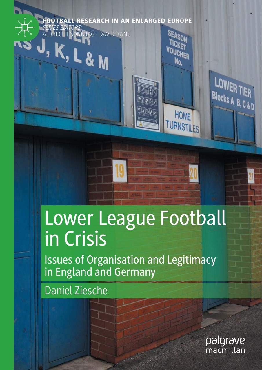 Lower League Football in Crisis: Issues of Organisation and Legitimacy in England and Germany by Daniel Ziesche
