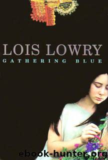 Lowry, Lois - The Giver Quartet 02 - Gathering Blue by Lowry Lois