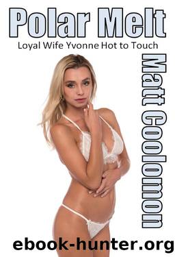 Loyal Wife Yvonne: Hot to Touch by Matt Coolomon