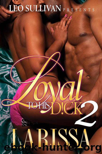 Loyal to His D!ck 2 by Larissa