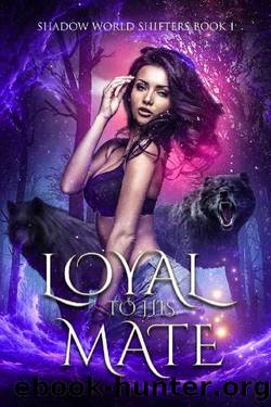 Loyal to His Mate (Shadow World Shifters Book 1) by Haley Weir