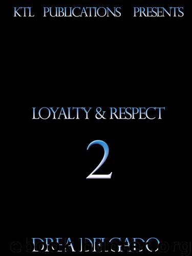 Loyalty & Respect 2 by Drea Delgado & Designs By Tea
