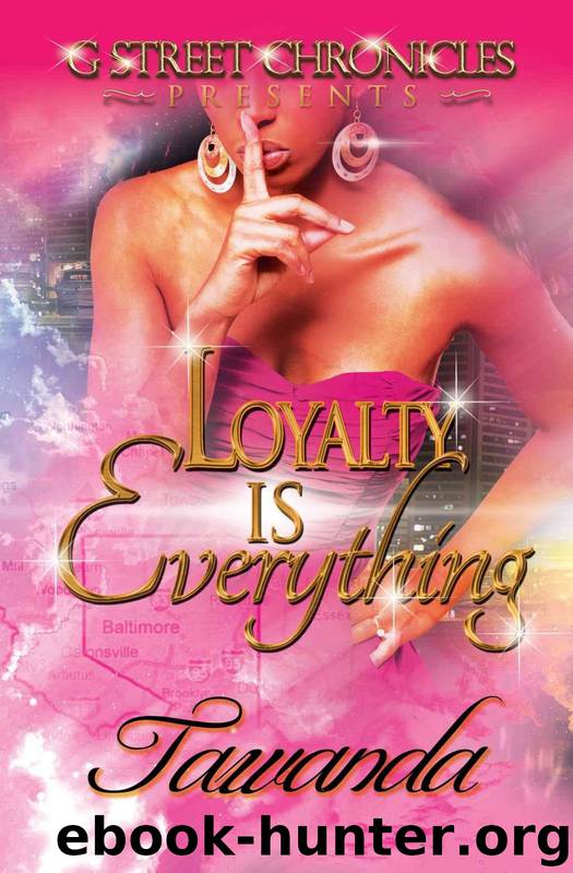 Loyalty Is Everything (G Street Chronicles Presents) by Tawanda