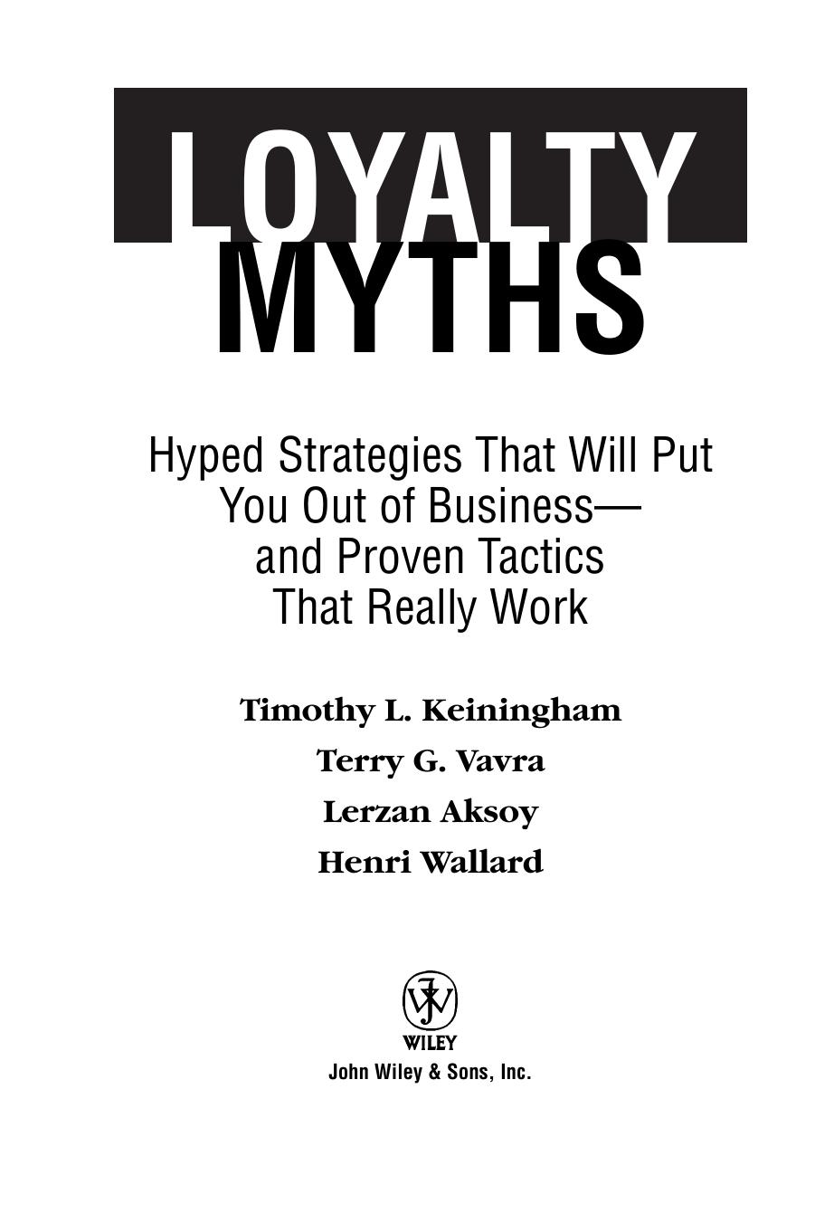 Loyalty Myths: Hyped Strategies That Will Put You Out of Business -- and Proven Tactics That Really Work by Timothy L. Keiningham Terry G. Vavra Lerzan Aksoy Henri Wallard