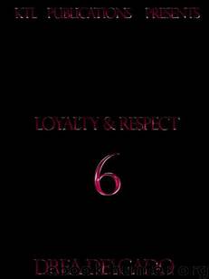 Loyalty and Respect 06 by Drea Delgado