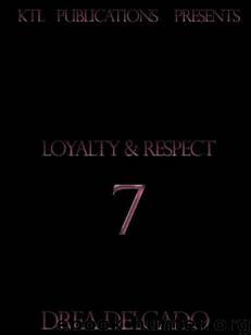 Loyalty and Respect 07 by Drea Delgado